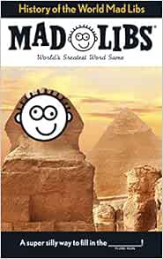 [Access] EPUB KINDLE PDF EBOOK History of the World Mad Libs: World's Greatest Word Game by Mad Libs