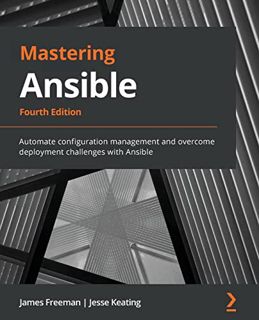 ACCESS [PDF EBOOK EPUB KINDLE] Mastering Ansible: Automate configuration management and overcome dep