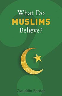 [Access] EBOOK EPUB KINDLE PDF What Do Muslims Believe? (What Do We Believe) by  Ziauddin Sardar 💞
