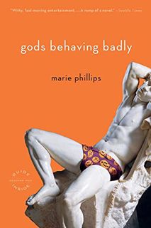 [Get] EBOOK EPUB KINDLE PDF Gods Behaving Badly: A Novel by  Marie Phillips 📕