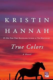 Get PDF EBOOK EPUB KINDLE True Colors: A Novel by Kristin Hannah 📃