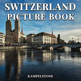 [VIEW] KINDLE PDF EBOOK EPUB Switzerland Picture Book: 100 Beautiful Images of the Landscapes, Citie