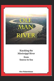 [Read] PDF EBOOK EPUB KINDLE Ole man (on a) River: Kayaking the Mississippi River from Source to Sea
