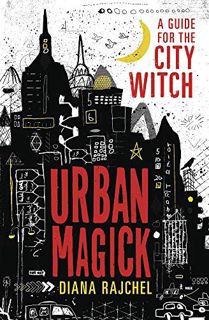 ACCESS [EPUB KINDLE PDF EBOOK] Urban Magick: A Guide for the City Witch by  Diana Rajchel 🖋️