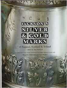 [READ] [KINDLE PDF EBOOK EPUB] Jackson's Silver and Gold Marks of England, Scotland & Ireland by Ian