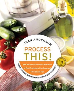 [Read] [EPUB KINDLE PDF EBOOK] Process This: New Recipes for the New Generation of Food Processors P