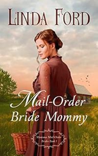 Get EBOOK EPUB KINDLE PDF Mail-Order Bride Mommy (Montana Mail-Order Brides Book 1) by Linda Ford 📬