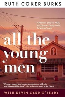 VIEW EBOOK EPUB KINDLE PDF All The Young Men by  Ruth Coker Burks &  Kevin Carr O'Leary 💜