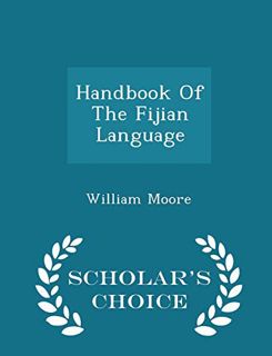 Get EBOOK EPUB KINDLE PDF Handbook Of The Fijian Language - Scholar's Choice Edition by  William Moo