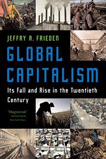 VIEW EBOOK EPUB KINDLE PDF Global Capitalism: Its Fall and Rise in the Twentieth Century by  Jeffry