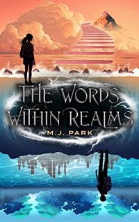 READ [EPUB KINDLE PDF EBOOK] The Words Within Realms by  M.J. Park 📪
