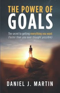 [ACCESS] EBOOK EPUB KINDLE PDF The power of goals: The secret to getting everything you want (The po