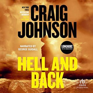 [ACCESS] [PDF EBOOK EPUB KINDLE] Hell and Back: Longmire Mysteries, Book 18 by  Craig Johnson,George