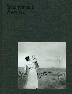 [GET] EBOOK EPUB KINDLE PDF Encampment Wyoming - Selections From The Lora Webb Nichols Archive 1899-