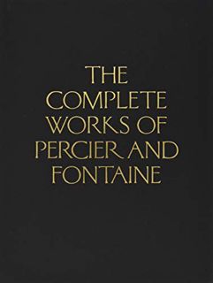 VIEW PDF EBOOK EPUB KINDLE The Complete Works of Percier and Fontaine by  Charles Percier,Pierre-Fra