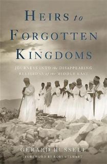 VIEW EPUB KINDLE PDF EBOOK Heirs to Forgotten Kingdoms: Journeys Into the Disappearing Religions of