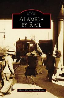 [ACCESS] [EPUB KINDLE PDF EBOOK] Alameda by Rail (Images of Rail: California) by  Grant Ute &  Bruce