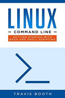 [Read] PDF EBOOK EPUB KINDLE Linux Command Line: Getting Started with Bash and Shell Scripting by  T