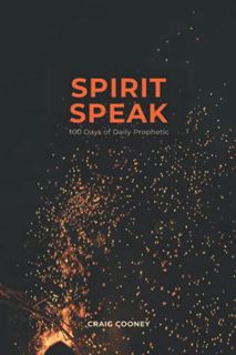 [READ] [KINDLE PDF EBOOK EPUB] SPIRIT SPEAK: 100 Days of Daily Prophetic by  Craig Cooney 💛
