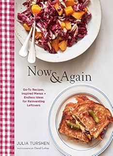 [Access] [EPUB KINDLE PDF EBOOK] Now & Again: Go-To Recipes, Inspired Menus + Endless Ideas for Rein