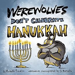 [VIEW] EPUB KINDLE PDF EBOOK Werewolves Don't Celebrate Hanukkah (Loveable Monster Holiday Book 1) b