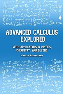 [ACCESS] KINDLE PDF EBOOK EPUB Advanced Calculus Explored: With Applications in Physics, Chemistry,