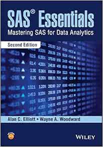 VIEW [KINDLE PDF EBOOK EPUB] SAS Essentials: Mastering SAS for Data Analytics by Alan C. Elliott,Way
