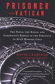 [Get] [EBOOK EPUB KINDLE PDF] Prisoner of the Vatican: The Popes, the Kings, and Garibaldi's Rebels