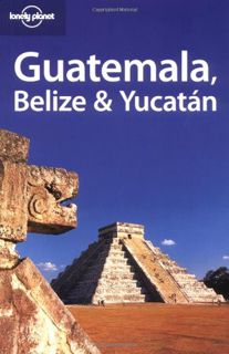 Get [EBOOK EPUB KINDLE PDF] Lonely Planet Belize, Guatemala and Yucatan (Travel Guides) by  Conner G