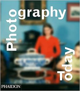 Get [EPUB KINDLE PDF EBOOK] Photography Today: A History of Contemporary Photography by Mark Durden