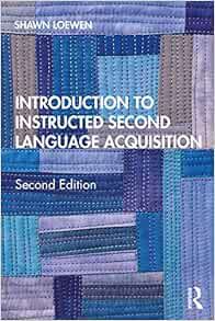 [View] [PDF EBOOK EPUB KINDLE] Introduction to Instructed Second Language Acquisition by Shawn Loewe