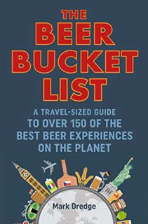 View EBOOK EPUB KINDLE PDF The Beer Bucket List: A travel-sized guide to over 150 of the best beer e