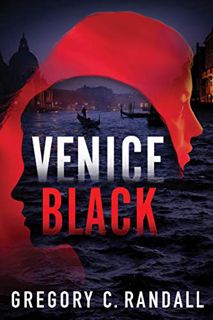 READ KINDLE PDF EBOOK EPUB Venice Black (Alex Polonia Thriller Book 1) by  Gregory C. Randall 📝