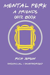 [READ] KINDLE PDF EBOOK EPUB Mental Perk: A Friends Quiz Book by  Rich Jepson 💕