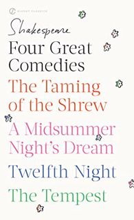 [Get] EPUB KINDLE PDF EBOOK Four Great Comedies: The Taming of the Shrew; A Midsummer Night's Dream;