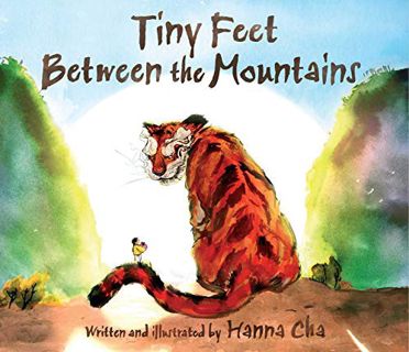 [View] [KINDLE PDF EBOOK EPUB] Tiny Feet Between the Mountains by  Hanna Cha &  Hanna Cha 💌