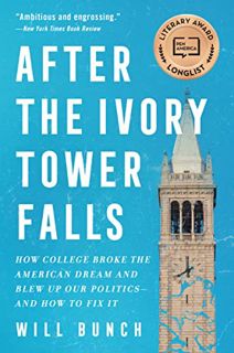 READ [EBOOK EPUB KINDLE PDF] After the Ivory Tower Falls: How College Broke the American Dream and B