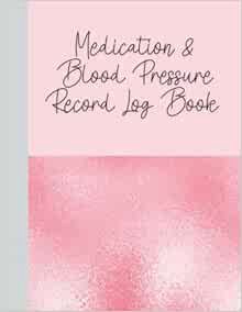 [Access] [EPUB KINDLE PDF EBOOK] Medication & Blood Pressure Record Log Book: 52 Weeks of Logs to Tr
