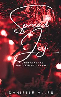 [GET] PDF EBOOK EPUB KINDLE Spread Joy: A Christmas Eve Hot Holiday Hookup (Hot Holiday Hookup Novel