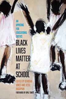 [ACCESS] EBOOK EPUB KINDLE PDF Black Lives Matter at School: An Uprising for Educational Justice by