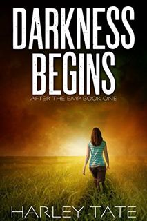 VIEW KINDLE PDF EBOOK EPUB Darkness Begins: A Post-Apocalyptic Survival Thriller (After the EMP Book
