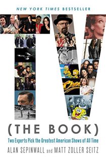 Access EPUB KINDLE PDF EBOOK TV (The Book): Two Experts Pick the Greatest American Shows of All Time