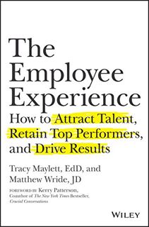 VIEW [EBOOK EPUB KINDLE PDF] The Employee Experience: How to Attract Talent, Retain Top Performers,