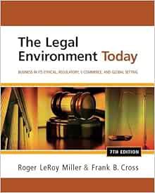 [Read] [EBOOK EPUB KINDLE PDF] The Legal Environment Today: Business In Its Ethical, Regulatory, E-C