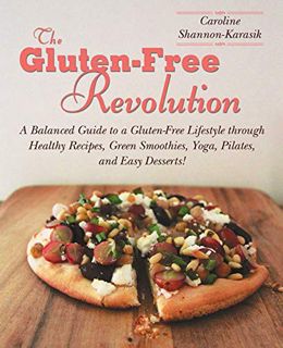 [GET] [KINDLE PDF EBOOK EPUB] The Gluten-Free Revolution: A Balanced Guide to a Gluten-Free Lifestyl