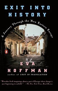 [VIEW] [PDF EBOOK EPUB KINDLE] Exit into History: A Journey Through the New Eastern Europe by  Eva H