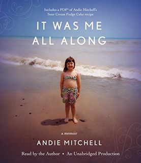 Get EPUB KINDLE PDF EBOOK It Was Me All Along: A Memoir by  Andie Mitchell &  Andie Mitchell 💌