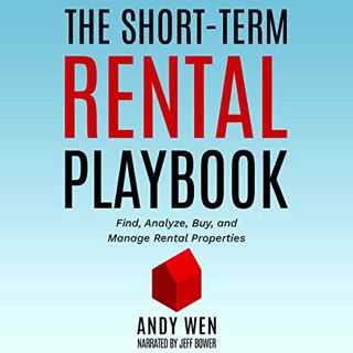 [Get] [EPUB KINDLE PDF EBOOK] The Short-Term Rental Playbook: A Guide to Finding, Analyzing, Buying,
