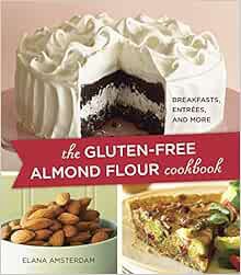 Access PDF EBOOK EPUB KINDLE The Gluten-Free Almond Flour Cookbook by Elana Amsterdam 📙
