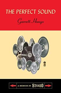[Access] [EBOOK EPUB KINDLE PDF] The Perfect Sound: A Memoir in Stereo by  Garrett Hongo 🗂️